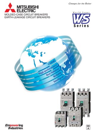 S e r i e s
W o r l d S u p e r
MOLDED-CASE CIRCUIT BREAKERS
EARTH-LEAKAGE CIRCUIT BREAKERS
09
A
 