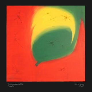 Amritansh Vats YVEZAE   Oil on canvas
Precipher                    36”x36”
 