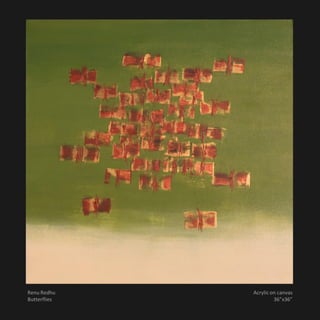 Renu Redhu    Acrylic on canvas
Butterflies            36”x36”
 