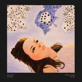 Plawan Das   Acrylic on canvas
Gambling              36”x36”
 