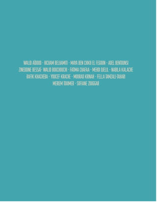 WALIDAÏDOUD-HICHAMBELHAMITI-MAYABENCHIKHELFEGOUN-ADELBENTOUNSI
ZINEDDINEBESSAÏ-WALIDBOUCHOUCHI-FATIMACHAFAA-MEHDIDJELIL-NABILAKALACHE
RAFIKKHACHEBA-YOUCEFKRACHE-MOURADKRINAH-FELLATAMZALI-TAHARI
MERIEMTOUIMER-SOFIANEZOUGGAR
 