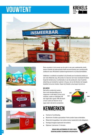DAK
zijwand
Ribbon
volant
Mix & Match!
VouwtenT
Deze vouwtent is het neusje van de zalm in een zeer veeleisende markt,
waarin Krekels de leiderspositie heeft veroverd dankzij een voortdurende
zoektocht naar efficiëntere toeleveringsmanieren en productiemiddelen.
Uitblinken in snelheid en kwaliteit is bij Krekels een brandende ambitie en
een niet-aflatende zorg. Dit product is daarvan een mooi voorbeeld: Krekels
koopt de tentstructuur rechtstreeks in van de producent, maar houdt de
afwerking van tentstof en opdruk in-house, net om de klanten de hoogste
kwaliteit te kunnen bieden. Kopen bij Krekels is dus kopen bij de bron.
Mix & Match!
Stel zelf je unieke tent samen
door onze standaardkleuren te
integreren in elk detail. Zo kan je de
volanten, naden en dakzijden elk
een eigen kleur geven. Mix & match
uit een scala van kleuren om je
eigen stijl in de tent te verwerken.
kenmerken
●	 Vierkant of rechthoekig.
●	 Aluminium of stalen opvouwbaar frame zonder losse onderdelen.
●	 Waterdicht koppelbaar met andere tenten (waterdicht mits dakgoten).
●	 Handige draagtas (optioneel met wielen).
●	 Opbouw: 2 personen / 2 minuten.
VRAAG ONS LASTENBOEK OP VOOR MEER
GEDETAILLEERDE TECHNISCHE SPECIFICATIES10
 