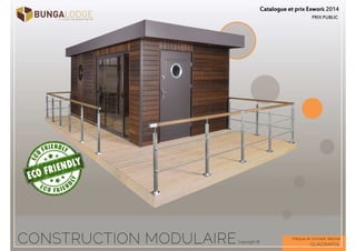    
 
CONSTRUCTION MODULAIRE  
Copyright © 
Marque et concept déposé 
QUADRAPOL 
 