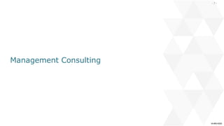 - 7 -
Management Consulting
 