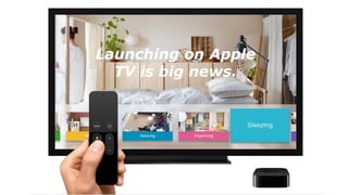 Launching on Apple
TV is big news.
 