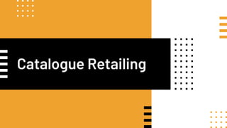 Catalogue Retailing
 