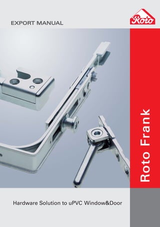RotoFrank
Hardware Solution to uPVC Window&Door
EXPORT MANUAL
 