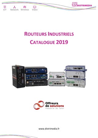 ROUTEURS INDUSTRIELS
CATALOGUE 2019
www.distrimedia.fr
 