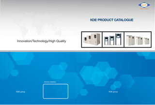 Service Address:
Innovation/Technology/High Quality
KDE PRODUCT CATALOGUE
KDE groupKDE group
KDE
BEST-POWER
 