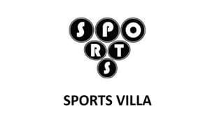 SPORTS VILLA
 