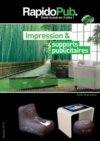supports
publicitaires
Impression&
Version18-19
Tarifs ht en euros
 