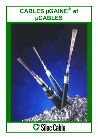 CABLES µGAINE®
et
µCABLES
 