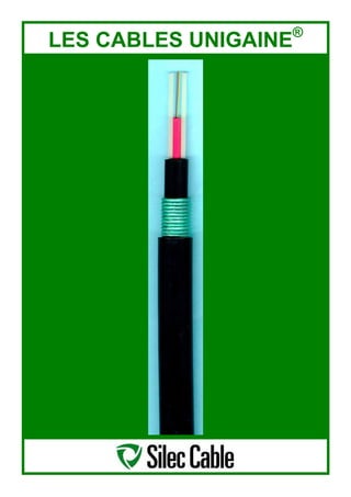 LES CABLES UNIGAINE®
 