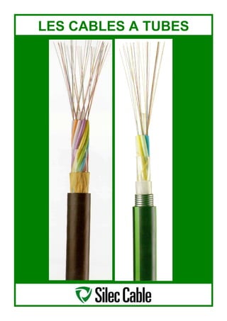 LES CABLES A TUBES
 