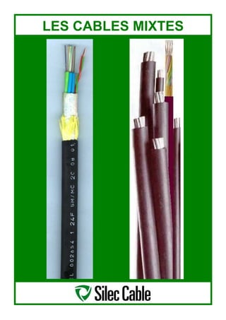 LES CABLES MIXTES
 