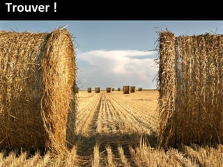 Trouver !
 