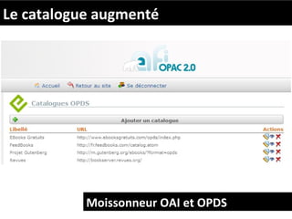 Le catalogue augmenté




           Moissonneur OAI et OPDS
 