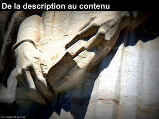 De la description au contenu




Cl. L.Dujol- CC by-nc-sa
 