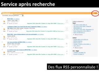 Service après recherche




                   Des flux RSS personnalisée !
 