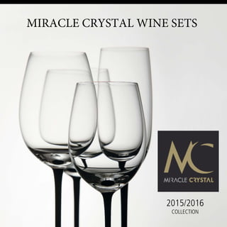 MIRACLE CRYSTAL WINE SETS
2015/2016
COLLECTION
 
