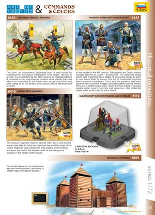 Warrior monks with arquebuses

6418

Monks with naginata
Clear carry box for figures and vehicles

The using of naginata required special skills, but a well trained
warrior was able to reach an opponent beyond the range of his
sword. Naginata was suitable for both cutting and thrusting,
and even the end of the handle could be the dangerous
weapon in the hands of the master.

1119

4 piEces in package
H: 6,8 cm
Base: 9x9 cm
MEDIEVAL FORTRESS

The model allows you to create small
wooden reinforcement, prevalling in
Middle ages throughout Europe.

53
24,0 x 24,0 x 15,0(H) cm

 