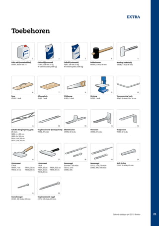 extra

Toebehoren
l

o
Celluc

d

d
Cellu-a

1.

2.

6.

7.

11.
Cellufor (Voegwapening plat)
20 stuks
SI004 , 4 x 305 cm 
SI009, 9 x 305 cm 
SI014, 14 x 305 cm 
SI019, 19 x 305 cm 

TR015, 15 cm
TR020, 20 cm

TR036, 36,5 cm
TR040, 40 cm

9.

13.

17.
Lijmtruweel
1 stuk
TR024, 24 cm
TR025, 25 cm
TR030, 30 cm

10.
Voegwapening hoek
SI090, 20 stuks, 50 x 50 cm

14.

15.
Kozijnanker
FE001, 50 stuks

Veeranker
AN002, 50 stuks

18.
Hemanagel
50 stuks / 100 stuks
CH111, 115G 
CH061, 60G

5.
Boorkop (elektrisch)
ME080, 1 stuk, 80 mm

Lintzaag
SC005, 1 stuk

Gegalvaniseerde lijmkoppelstrip Dilatatieanker
AN001, 50 stuks
FE002 , 50 stuks

21.
Gunnebonagel
CG101, 160 stuks, 100 mm

8.

12.

16.

4.
Rubberhamer
MA002, 1 stuk, 90 mm

Widiazaag
SC001, 1 stuk

Schuurplank
PL001, 1 stuk

Rasp
CF001, 1 stuk

3.
Cellufill (vulmortel)
FI001, Zak van 25 kg,
40 zakken/pallet (1000 kg)

Cellucol (lijmmortel)
CO001, Zak van 25 kg,
40 zakken/pallet (1000 kg)

Cellu-add (morteladditief)
AD001, Bidon van 5 l

Lijmtruweel
1 stuk
TR007, 7 cm 
TR010, 10 cm 

ll
Celluﬁ

19.
Hemanagel
CH112, 115K, 50 stuks
CH062, 90K, 100 stuks

20.
Scell-it plug
IT001, 50 stuks, 65 mm

22.
Gegalvaniseerde nagel
CI171, 100 stuks, 200 mm

Cellumat catalogus april 2013 | Benelux

21

 