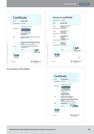 105Please find further product details by entering the item number on www.pressol.com
ISO Certificates
Our company is ISO certified.
 