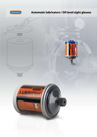 Automatic lubricators / Oil level sight glasses
 