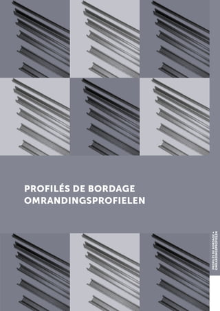 PROFILÉS DE BORDAGE
OMRANDINGSPROFIELEN
PROFILÉSDEBORDAGE∞
OMRANDINGSPROFIELEN
 