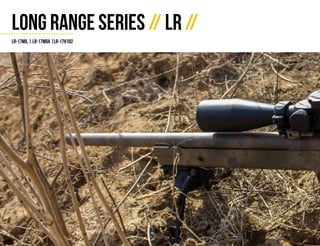 // Engineered for extreme performance //14
Long Range Series // LR //
lr-17mil | lr-17moa |lr-17h102
 