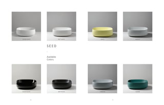 NUVOLA
TEMPESTA LAGUNA
GLOSSY WHITE MATT WHITE
GLOSSY BLACK MATT BLACK
ZOLFO
S E E D
•
Available
Colors
5756
 