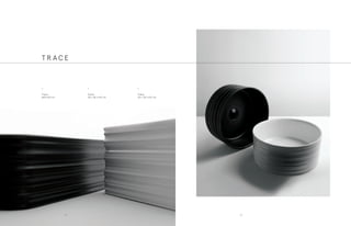T R A C E
•
Trace
65 x 38 x h12 cm
•
Trace
ø40 h18 cm
•
Trace
38 x 38 x h15 cm
6160
 