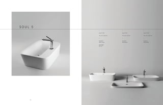 •
Soul 5 H18
70 x 42 x h18 cm
•
Sospeso
Wall-hung
Appoggio
Sit-on
•
Soul 5 H10
70 x 42 x h10 cm
•
Incasso
Recessed
•
Soul 5 H4
70 x 42 x h4 cm
•
Incasso
Recessed
S O U L 5
9796
 