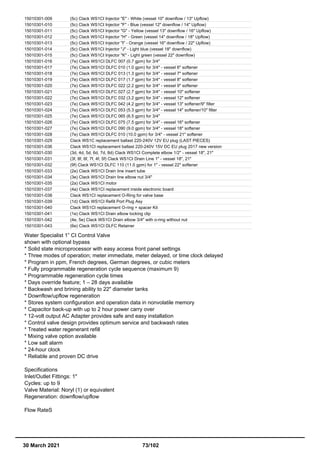 15010301-009 (5c) Clack WS1CI Injector "E" - White (vessel 10" downflow / 13" Upflow)
15010301-010 (5c) Clack WS1CI Injector "F" - Blue (vessel 12" downflow / 14" Upflow)
15010301-011 (5c) Clack WS1CI Injector "G" - Yellow (vessel 13" downflow / 16" Upflow)
15010301-012 (5c) Clack WS1CI Injector "H" - Green (vessel 14" downflow / 18" Upflow)
15010301-013 (5c) Clack WS1CI Injector "I" - Orange (vessel 16" downflow / 22" Upflow)
15010301-014 (5c) Clack WS1CI Injector "J" - Light blue (vessel 18" downflow)
15010301-015 (5c) Clack WS1CI Injector "K" - Light green (vessel 22" downflow)
15010301-016 (7e) Clack WS1CI DLFC 007 (0.7 gpm) for 3/4"
15010301-017 (7e) Clack WS1CI DLFC 010 (1.0 gpm) for 3/4" - vessel 6" softener
15010301-018 (7e) Clack WS1CI DLFC 013 (1.3 gpm) for 3/4" - vessel 7" softener
15010301-019 (7e) Clack WS1CI DLFC 017 (1.7 gpm) for 3/4" - vessel 8" softener
15010301-020 (7e) Clack WS1CI DLFC 022 (2.2 gpm) for 3/4" - vessel 9" softener
15010301-021 (7e) Clack WS1CI DLFC 027 (2.7 gpm) for 3/4" - vessel 10" softener
15010301-022 (7e) Clack WS1CI DLFC 032 (3.2 gpm) for 3/4" - vessel 12" softener
15010301-023 (7e) Clack WS1CI DLFC 042 (4.2 gpm) for 3/4" - vessel 13" softener/9" filter
15010301-024 (7e) Clack WS1CI DLFC 053 (5.3 gpm) for 3/4" - vessel 14" softener/10" filter
15010301-025 (7e) Clack WS1CI DLFC 065 (6.5 gpm) for 3/4"
15010301-026 (7e) Clack WS1CI DLFC 075 (7.5 gpm) for 3/4" - vessel 16" softener
15010301-027 (7e) Clack WS1CI DLFC 090 (9.0 gpm) for 3/4" - vessel 18" softener
15010301-028 (7e) Clack WS1CI DLFC 010 (10.0 gpm) for 3/4" - vessel 21" softener
15010301-029 Clack WS1C replacement ballast 220-240V 12V EU plug (LAST PIECES)
15010301-036 Clack WS1CI replacement ballast 220-240V 15V DC EU plug 2017 new version
15010301-030 (3d, 4d, 5d, 6d, 7d, 8d) Clack WS1CI Complete elbow 1/2" - vessel 18", 21"
15010301-031 (3f, 8f, 6f, 7f, 4f, 5f) Clack WS1CI Drain Line 1" - vessel 18", 21"
15010301-032 (9f) Clack WS1CI DLFC 110 (11.0 gpm) for 1" - vessel 22" softener
15010301-033 (2e) Clack WS1CI Drain line insert tube
15010301-034 (3e) Clack WS1CI Drain line elbow nut 3/4"
15010301-035 (2a) Clack WS1CI motor
15010301-037 (4a) Clack WS1CI replacement inside electronic board
15010301-038 Clack WS1CI replacement O-Ring for valve base
15010301-039 (1d) Clack WS1CI Refill Port Plug Asy
15010301-040 Clack WS1CI replacement O-ring + spacer Kit
15010301-041 (1e) Clack WS1CI Drain elbow locking clip
15010301-042 (4e, 5e) Clack WS1CI Drain elbow 3/4" with o-ring without nut
15010301-043 (6e) Clack WS1CI DLFC Retainer
Water Specialist 1” CI Control Valve
shown with optional bypass
* Solid state microprocessor with easy access front panel settings
* Three modes of operation; meter immediate, meter delayed, or time clock delayed
* Program in ppm, French degrees, German degrees, or cubic meters
* Fully programmable regeneration cycle sequence (maximum 9)
* Programmable regeneration cycle times
* Days override feature; 1 – 28 days available
* Backwash and brining ability to 22" diameter tanks
* Downflow/upflow regeneration
* Stores system configuration and operation data in nonvolatile memory
* Capacitor back-up with up to 2 hour power carry over
* 12-volt output AC Adapter provides safe and easy installation
* Control valve design provides optimum service and backwash rates
* Treated water regenerant refill
* Mixing valve option available
* Low salt alarm
* 24-hour clock
* Reliable and proven DC drive
Specifications
Inlet/Outlet Fittings: 1"
Cycles: up to 9
Valve Material: Noryl (1) or equivalent
Regeneration: downflow/upflow
Flow RateS
30 March 2021 73/102
 