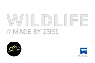 WILDLIFE// MADE BY ZEISS
NEW
PRODUCTS
2015
 