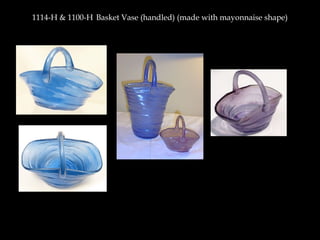 1114-H & 1100-H Basket Vase (handled) (made with mayonnaise shape)
 