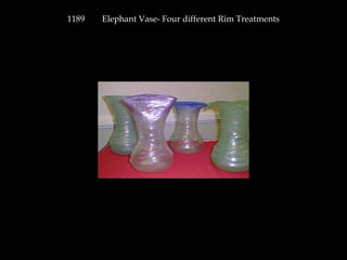 1189 Elephant Vase- Four different Rim Treatments
 