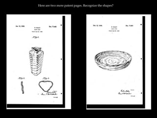 Here are two more patent pages. Recognize the shapes?
 