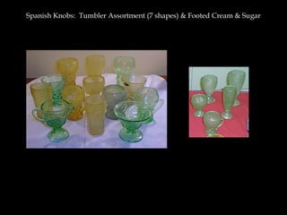 Spanish Knobs: Tumbler Assortment (7 shapes) & Footed Cream & Sugar
 