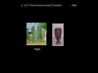 6 1/2” Pinch bottom footed Tumbler - (SK)
Right
 