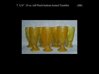 7 1/4” 13 oz. tall Pinch bottom footed Tumbler - (SK)
 