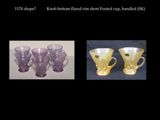 1174 shape? Knob bottom flared rim short Footed cup, handled (SK)
 