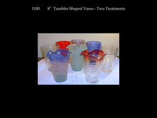1100 8” Tumbler Shaped Vases - Two Treatments
 