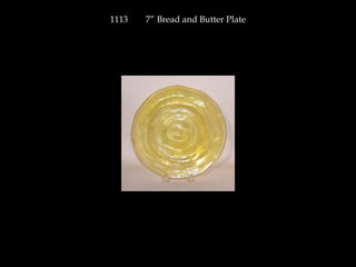 1113 7” Bread and Butter Plate
 