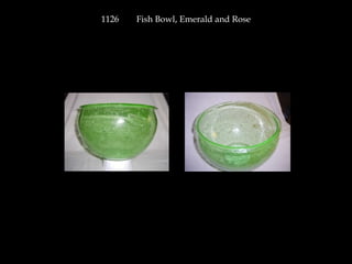 1126 Fish Bowl, Emerald and Rose
 