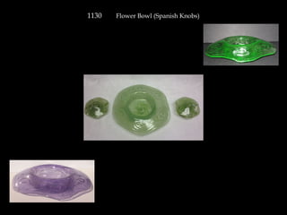 1130 Flower Bowl (Spanish Knobs)
 