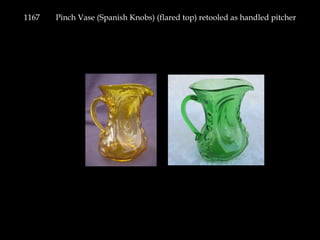1167 Pinch Vase (Spanish Knobs) (flared top) retooled as handled pitcher
 