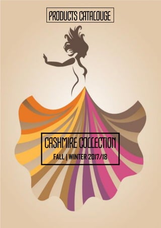CASHMIRECOLLECTION
FALL | WINTER 2017/18
PRODUCTSCATALOUGE
 