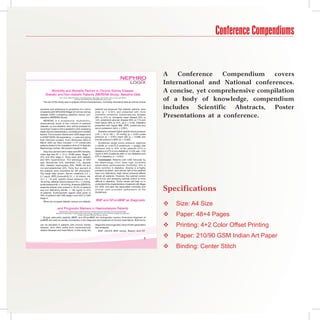 Conference Compendiums


                                                                                                                                                A    Conference    Compendium    covers
                                                                                                                                                International and National conferences.
         Morbidity and Mortality Factors in Chronic Kidney Disease:
     Diabetic and Non-diabetic Patients (MereNa Study). Baseline Data
                                                                                                                                                A concise, yet comprehensive compilation
                      Jose L Gorriz, Alberto M Castelao, Fernando De Alvaro, Aleix Cases, Jose Portoles, Jose Luno and Juan Navarro.
                                               On Behalf of the MERENA and GEENDIAB Study Group, Spain.

   The aim of this study was to analyse clinical characteristics, morbidity, laboratory data as well as clinical
                                                                                                                                                of a body of knowledge, compendium
practices and adherence to guidelines of a cohort                               patients we observed that diabetic patients were                includes Scientific Abstracts, Poster
of patients with NFK-DOQI Stage 3/4 chronic kidney                              older (p  0,001) and presented with more
disease (CKD) comparing diabetics versus non-
diabetics (MereNa Study).
                                                                                comorbid conditions (cardiovascular disease
                                                                                48% vs 31% vs, ischaemic heart disease 20% vs                   Presentations at a conference.
   MereNa is a prospective, multicentric,                                       14%, peripheral vascular disease 30% vs 11% and
observational study of two cohorts of patients                                  heart failure 48% vs 31%, all p  0.05). Diabetics
(diabetic vs non-diabetic) who will be followed for                             presented with higher BMI, GFr, proteinuria and
more than 3 years in the outpatient’s clinic analysing                          serum potassium (all p  0.001).
basal clinical characteristics, morbidity and mortality                             Diabetics showed higher systolic blood pressure
factors. The inclusion criteria were: CKD stage 3 and                           (145 ± 19 vs 139 ± 19 mmHg) (p  0.001) pulse
4 of NKF-DOQI, life expectancy 1 year and giving                               pressure (p  0.001) heart rate (p = 0.039) and
their informed consent. From December 2003 to                                   Cornell product in eKG (p = 0.045).
March 2004 we have included 1,115 consecutive                                       Guidelines target blood pressure objective
patients visited in the outpatient clinic of 74 Spanish                         (≤130/80 or ≤125/75 if proteinuria 1g/day) was
Nephrology centres. We present baseline data.                                   achieved only in 25% of the patients (21% in
   Sixty-four percent were males and 36% females,                               diabetics vs 27% in non-diabetics). C-LDL was ≥100
mean age was 67 ± 13 (r: 19-96) years. Stage 3:                                 mg/dl in 35% of patients (28% in non-diabetics and
47% and 53% stage 4. There were 40% diabetic                                    47% in diabetics, p  0.001).
and 93% hypertensive. The aetiology of CKD                                          Conclusion: Patients with CKD followed by
was: Glomerular 12%, interstitial 11%, vascular                                 the Nephrology clinic have high morbidity
30%, diabetic nephropathy 23%, PKrD 4% and                                      (particularly cardiovascular morbidity); this is
not well-established 20%. Forty four percent of                                 more common in diabetics. anemia is a highly
the patients were submitted for GP physicians.                                  prevalent problem, and almost half of the patients
The basal data shown: Serum creatinine 2.4 ±                                    have iron deficiency. High blood pressure affects
0.7 mg/dl, GFr (Cockroft-G) 31 ± 10 ml/min, Hb:                                 almost all patients. However, the optimal control
12.7 ± 1.6 g/dl, systolic blood pressure 142 ±                                  rate is low, and achieving optimal control is more
19 mmHg, diastolic blood pressure 76 ± 11 mmHg,                                 difficult in diabetics. These results will help us to
pulse pressure 65 ± 18 mmHg. anaemia (eBPG for                                  understand the characteristics of patients with Stage
anaemia criteria) was present in 45.5% of patients
and iron deficiency (ferritin  100 ng/ml) in 47%
of patients. erythropoietic agents were given in
                                                                                3/4 CKD, and also the associated morbidity and
                                                                                clinical care provided (adherence to the
                                                                                Guidelines).
                                                                                                                                                Specifications
16% of patients with CKD stage 3 and 32% in CKD
stage 4.
                                                                                  BNP and NT-proBNP as Diagnostic
                                                                                                                                                   Size: A4 Size
   When we compare diabetic versus non-diabetic


                   and Prognostic Markers in Haemodialysis Patients

                                                                                                                                                   Paper: 48+4 Pages
                     Stephanie Graf, Sharzad Ashayer, Mohammed Atrissi, Winfried Fassbinder, Harald Renz and Hans Guenther Wahl.
                 Department of Nephrology, Hospital of Fulda, Fulda, Germany; Department of Clinical Chemistry and Molecular Diagnostics,
                                                    Philipps-University of Marburg, Marburg, Germany.

   B-type natriuretic peptide (BNP) and NT-proBNP the biologically inactive N-terminal fragment of
                                                    ,
proBNP are used as cardiac biomarkers in the diagnosis and treatment of chronic heart failure. Both forms
       ,

can be elevated in patients with chronic kidney
disease, who often suffer from cardiovascular
                                                                                diagnostic and prognostic value of both parameters
                                                                                was analysed.
                                                                                                                                                   Printing: 4+2 Color Offset Printing
related diseases and heart failure. In this study, the                             BNP (aDVIa BNP assay, Bayer) and NT-


                                                                                                                                            
                                                                                                                                                   Paper: 210/90 GSM Indian Art Paper
                                                                                                                                                   Binding: Center Stitch
 