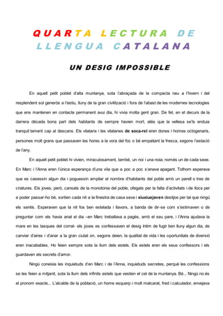 Q U A R T A L E C T U R A D E
L L E N G U A C A T A L A N A
UN DESIG IMPOSSIBLE
En aquell petit poblet d’alta muntanya, so...